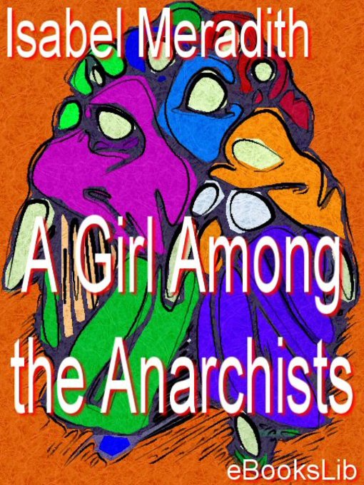 Title details for A Girl Among the Anarchists by Isabel Meredith - Available